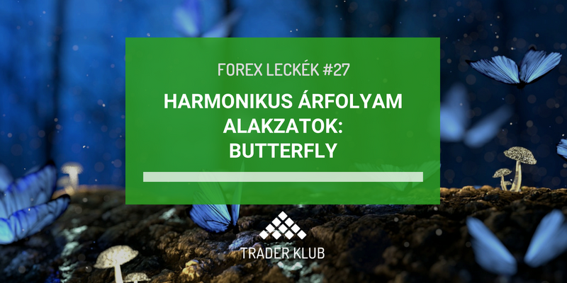 Harmonikus árfolyam alakzatok: Butterfly alakzat