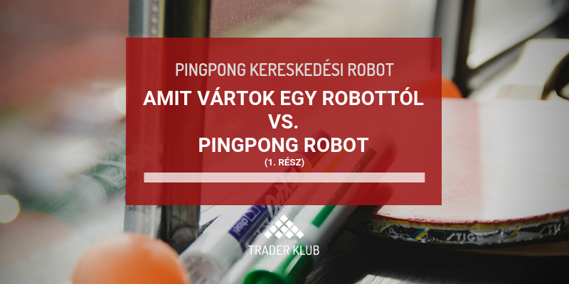 Amit vártok egy robottól vs. Pingpong robot – 1. rész